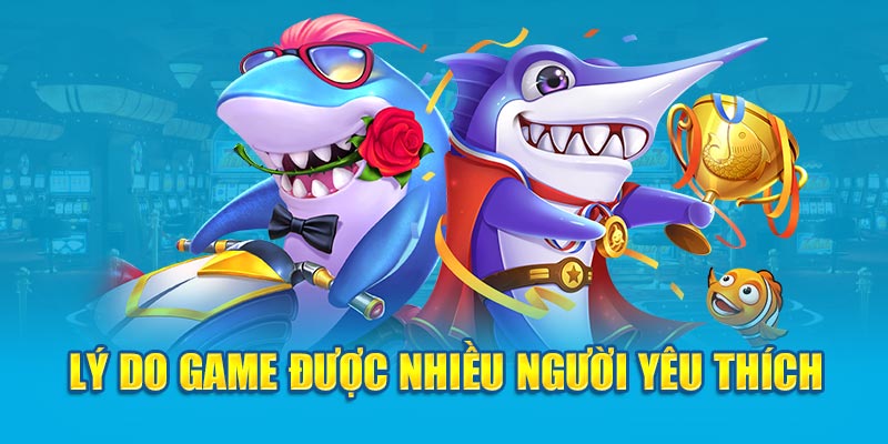 Lý do game được nhiều người yêu thích