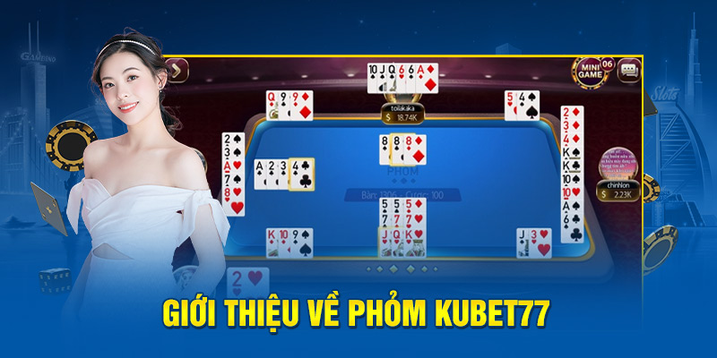 Giới thiệu về Phỏm kubet77