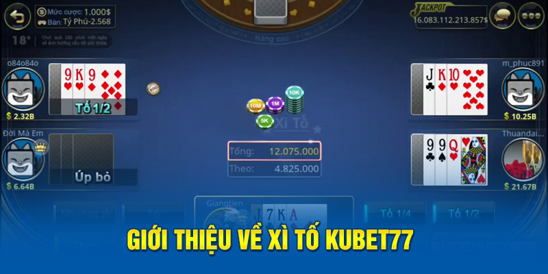 Giới thiệu về Xì tố Kubet77