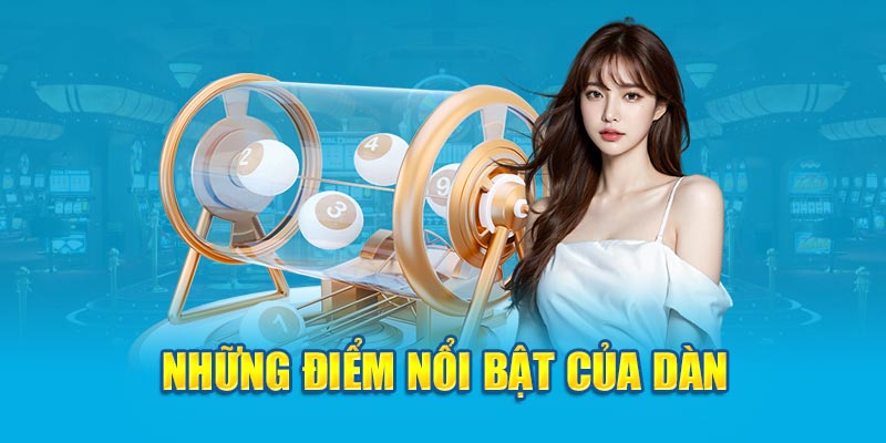 Những điểm nổi bật của dàn 