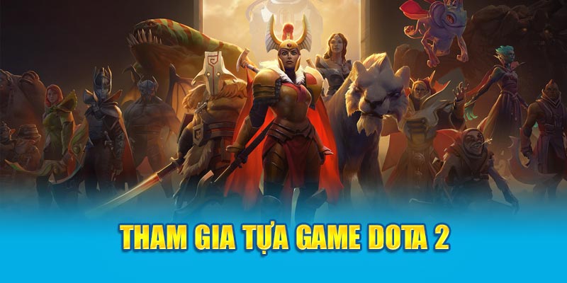 Tham gia tựa game Dota 2