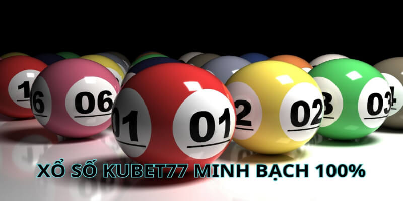 Xổ số Kubet77 minh bạch 100%